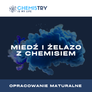 „Opracowanie maturalne z Chemisiem: miedź i żelazo” E-BOOK