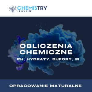 ,,Opracowanie maturalne z Chemisiem: obliczenia chemiczne (ph, hydraty, bufory, iloczyn rozpuszczalności)” E-BOOK