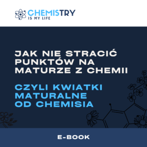 “Jak nie stracić punktów na maturze z chemii, czyli kwiatki maturalne od Chemisia” E-BOOK